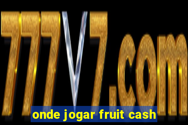 onde jogar fruit cash