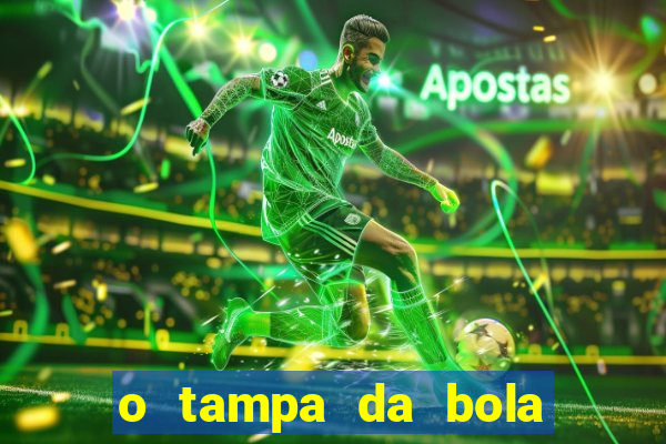 o tampa da bola ao vivo