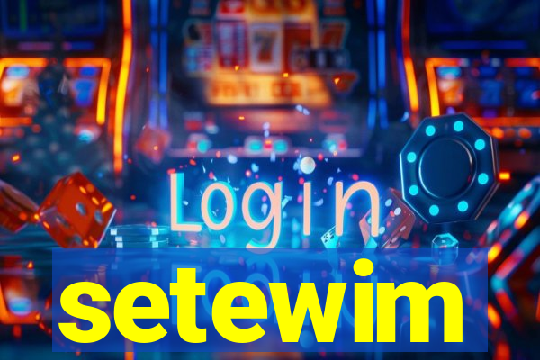 setewim