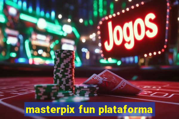 masterpix fun plataforma