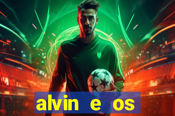 alvin e os esquilos 3 filme completo dublado