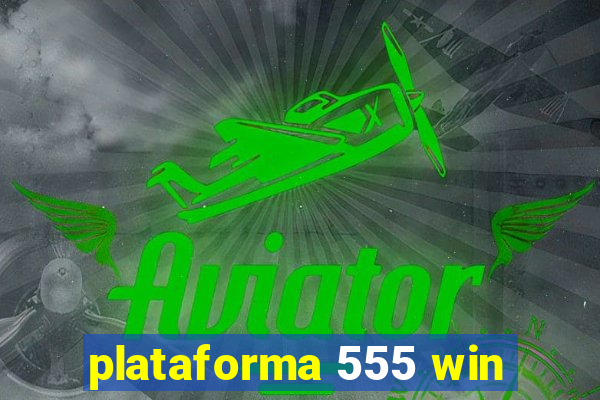 plataforma 555 win