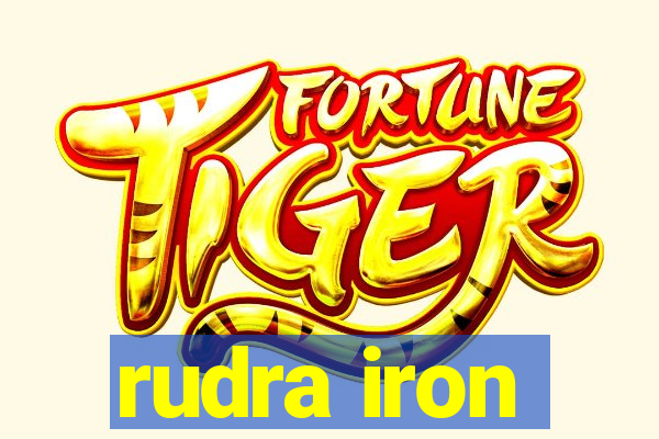 rudra iron