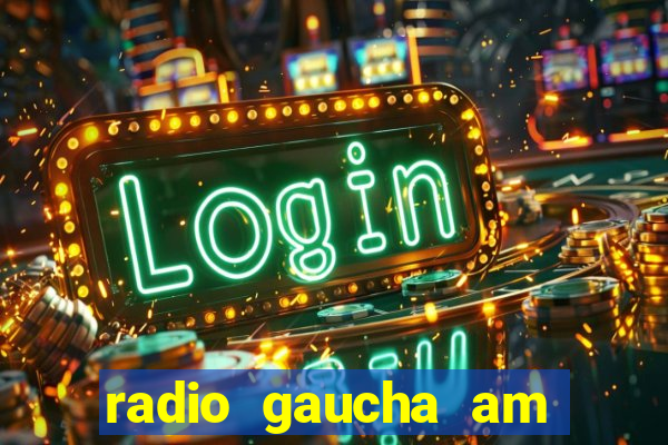 radio gaucha am 600 porto alegre rs