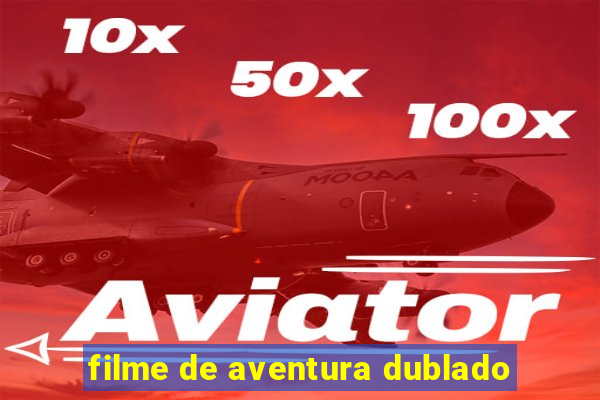 filme de aventura dublado