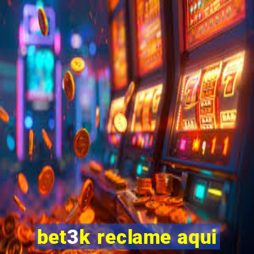 bet3k reclame aqui