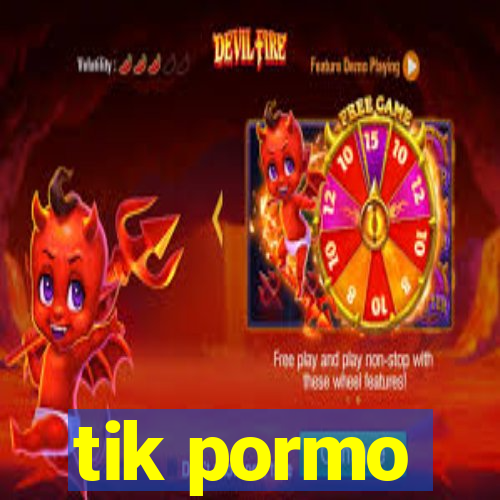 tik pormo