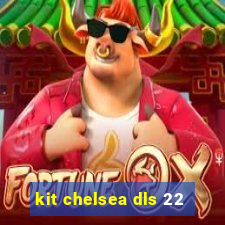 kit chelsea dls 22