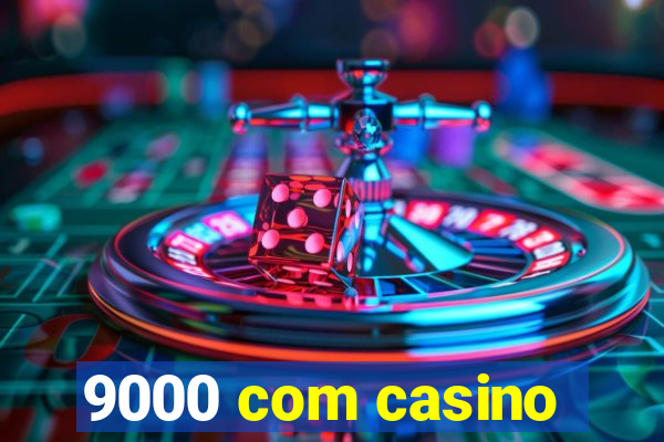 9000 com casino