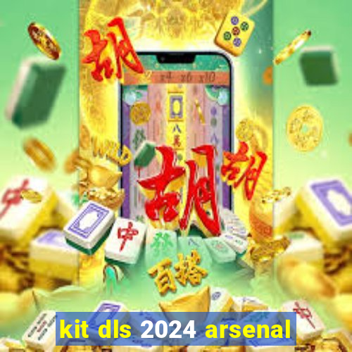 kit dls 2024 arsenal