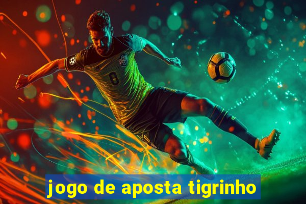 jogo de aposta tigrinho