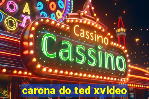 carona do ted xvideo