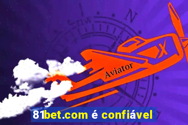 81bet.com é confiável