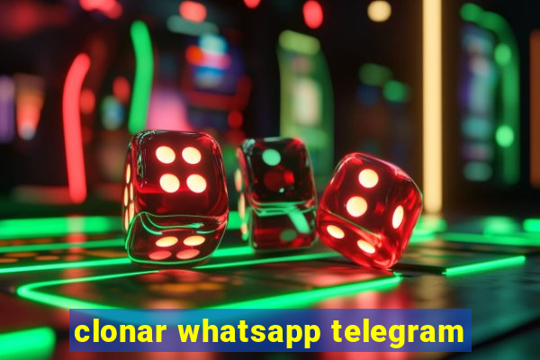 clonar whatsapp telegram