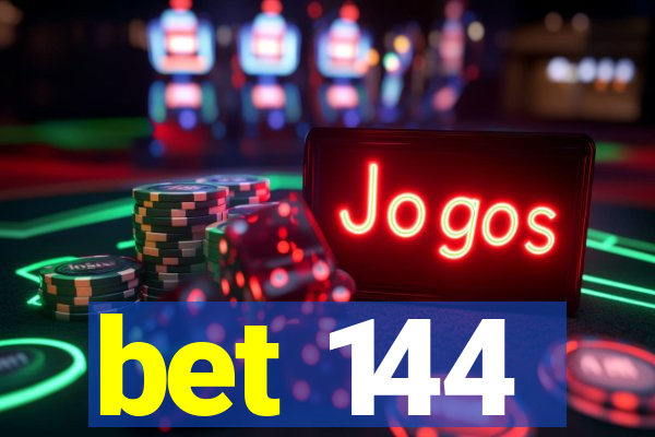 bet 144