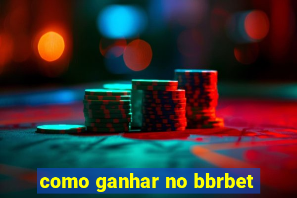 como ganhar no bbrbet