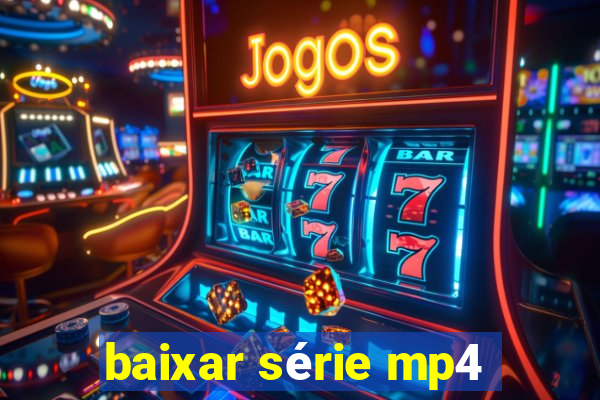 baixar série mp4