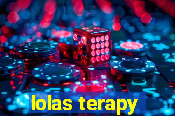 lolas terapy