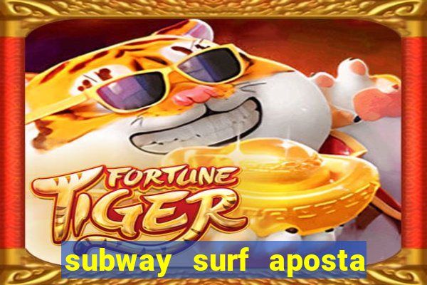 subway surf aposta 1 real