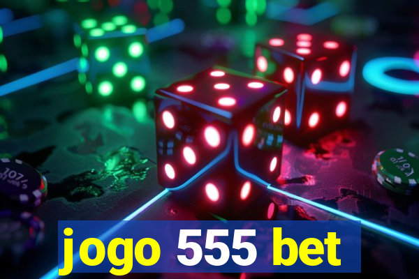 jogo 555 bet