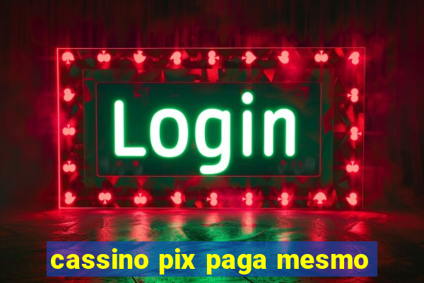 cassino pix paga mesmo