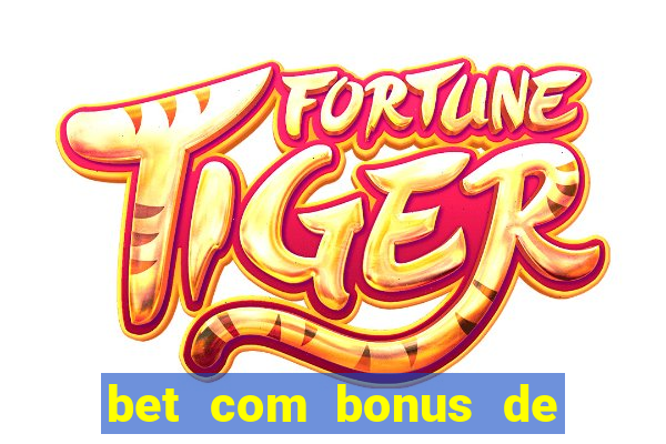 bet com bonus de cadastro sem deposito