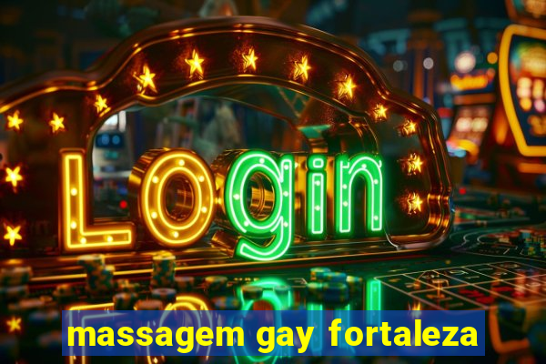 massagem gay fortaleza