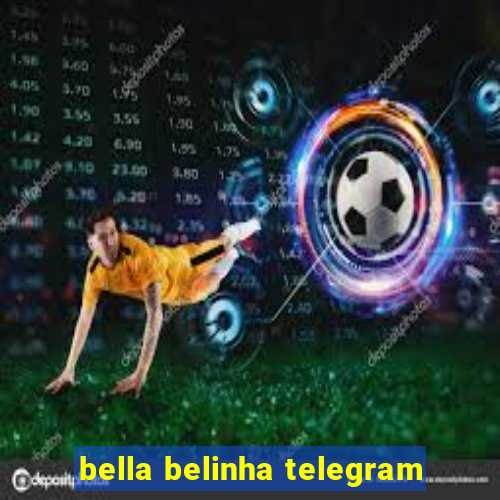 bella belinha telegram