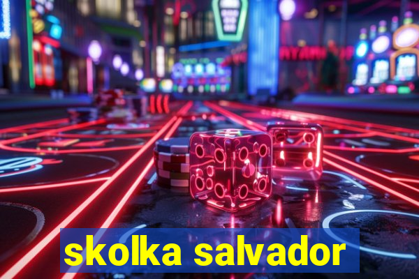 skolka salvador