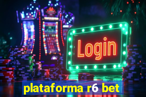 plataforma r6 bet