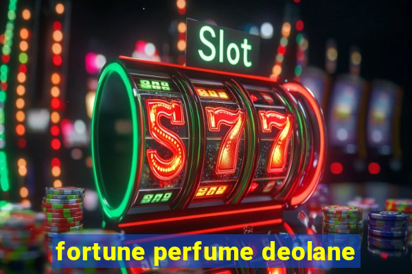 fortune perfume deolane