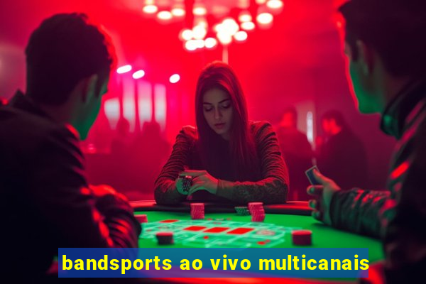 bandsports ao vivo multicanais