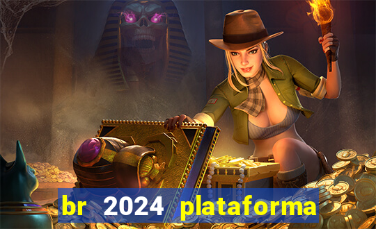 br 2024 plataforma de jogos