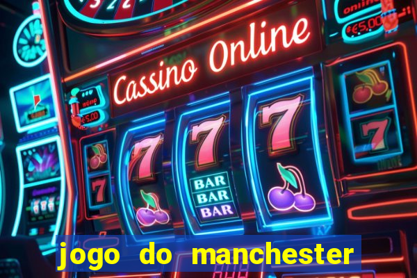 jogo do manchester united ao vivo futemax