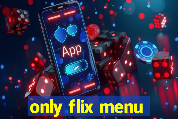 only flix menu