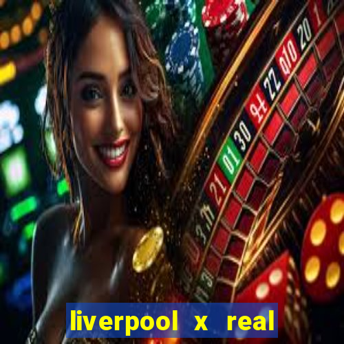 liverpool x real madrid ao vivo futemax