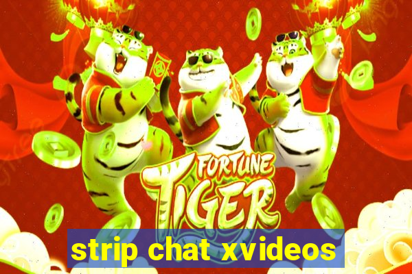 strip chat xvideos