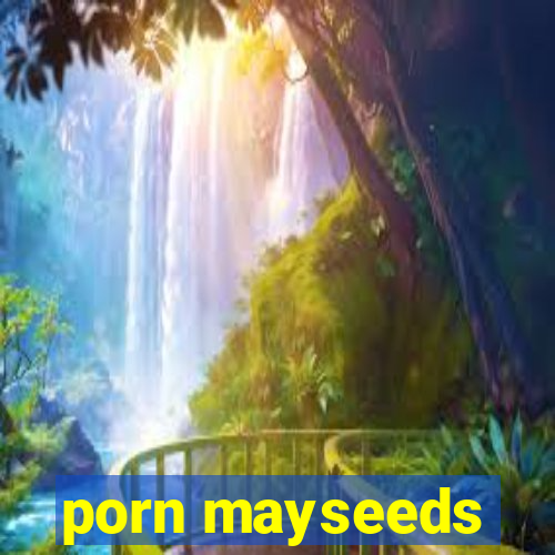 porn mayseeds