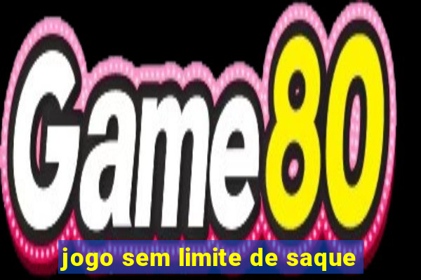 jogo sem limite de saque