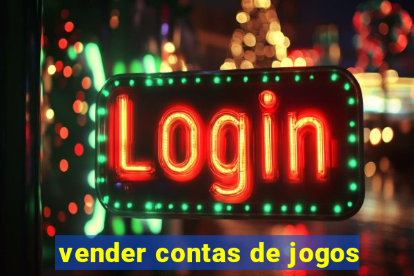 vender contas de jogos