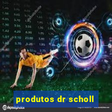 produtos dr scholl