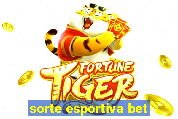 sorte esportiva bet