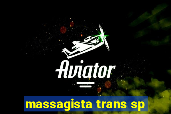 massagista trans sp