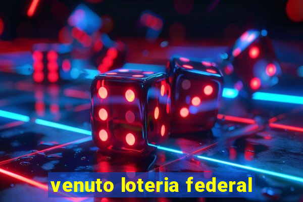 venuto loteria federal