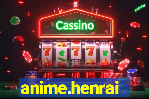 anime.henrai