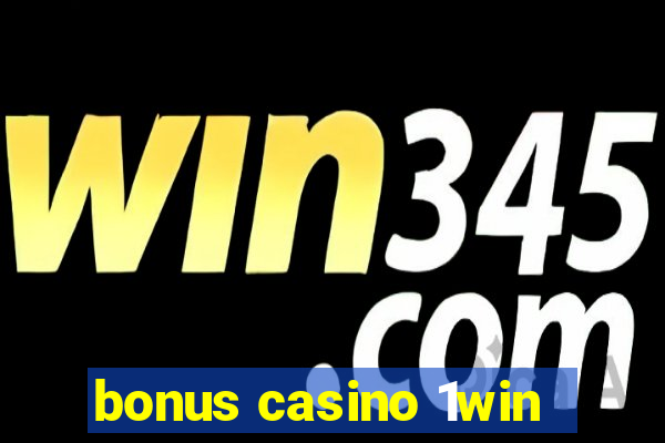 bonus casino 1win