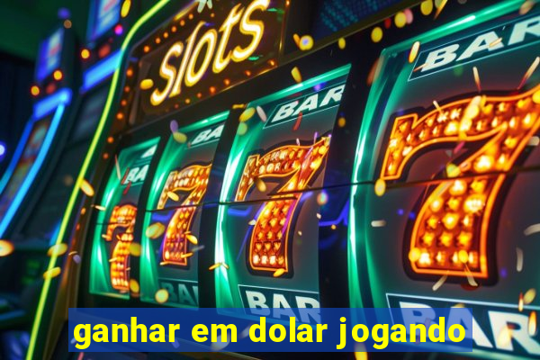 ganhar em dolar jogando