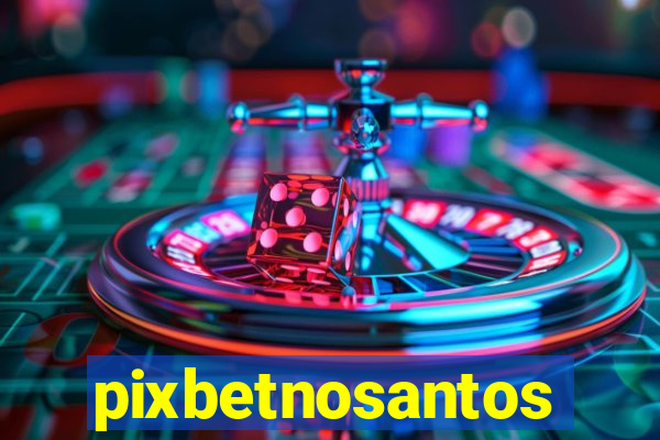 pixbetnosantos