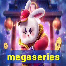 megaseries