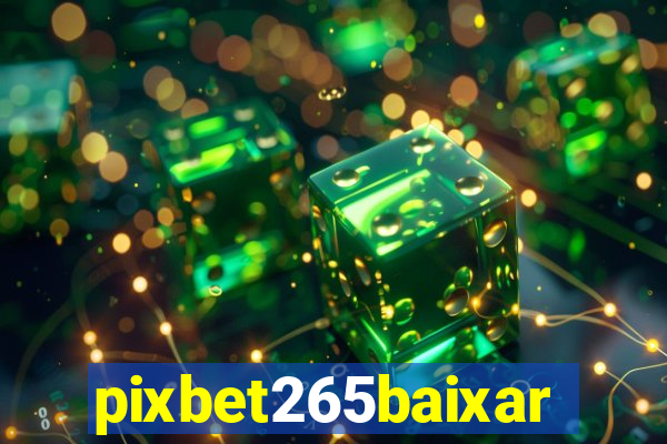 pixbet265baixar